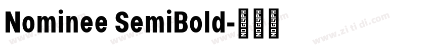 Nominee SemiBold字体转换 Nominee SemiBold字体转换